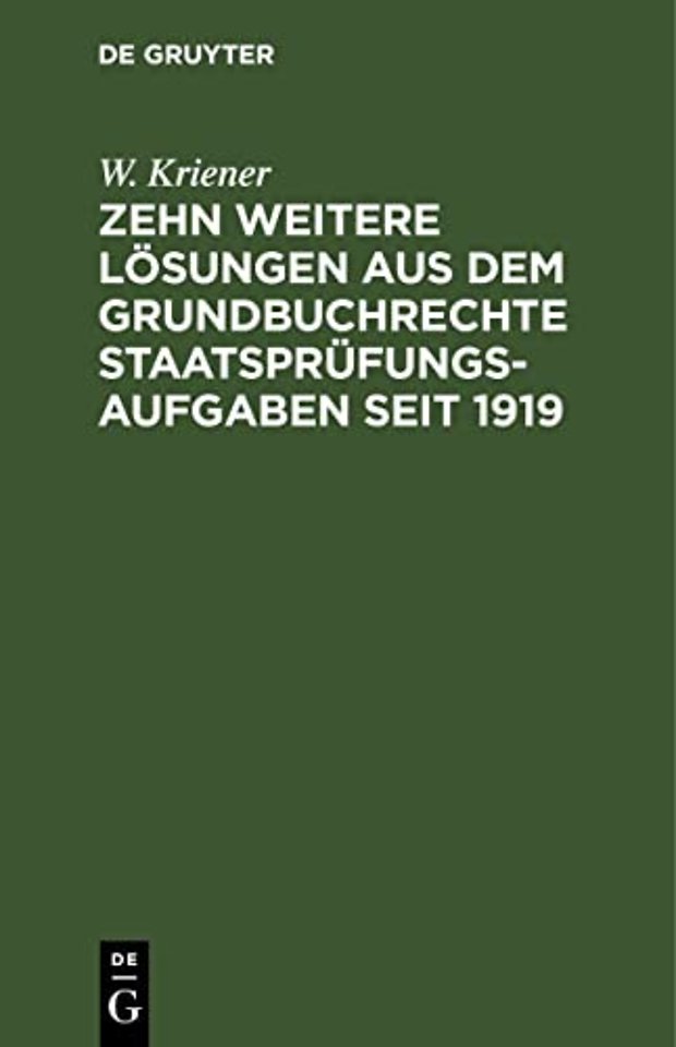 Zehn weitere Lösungen aus dem Grundbuchrechte Staatsprüfungs–Aufgaben seit 1919