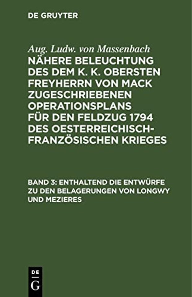 Enthaltend die Entwürfe zu den Belagerungen von – Und die Verpflegungs Methode der Armee auf ihrem Marsche von den Ufern der Noye bis an die Ufer der