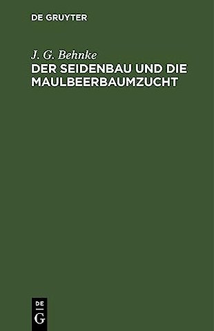Der Seidenbau und die Maulbeerbaumzucht