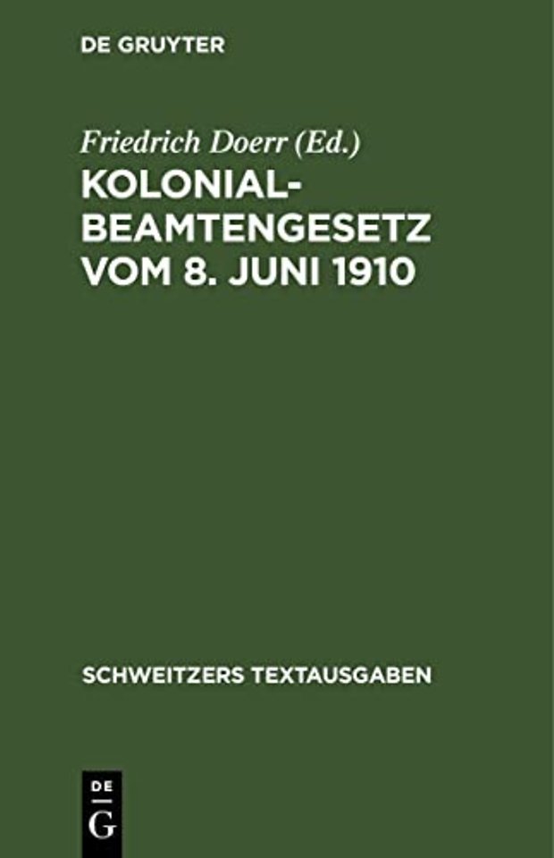 Kolonialbeamtengesetz vom 8. Juni 1910 – Auf Grund der Gesetzesmaterialien erläutert und mit den ergänzenden Gesetzen, insbesondere dem Reichsbeamt