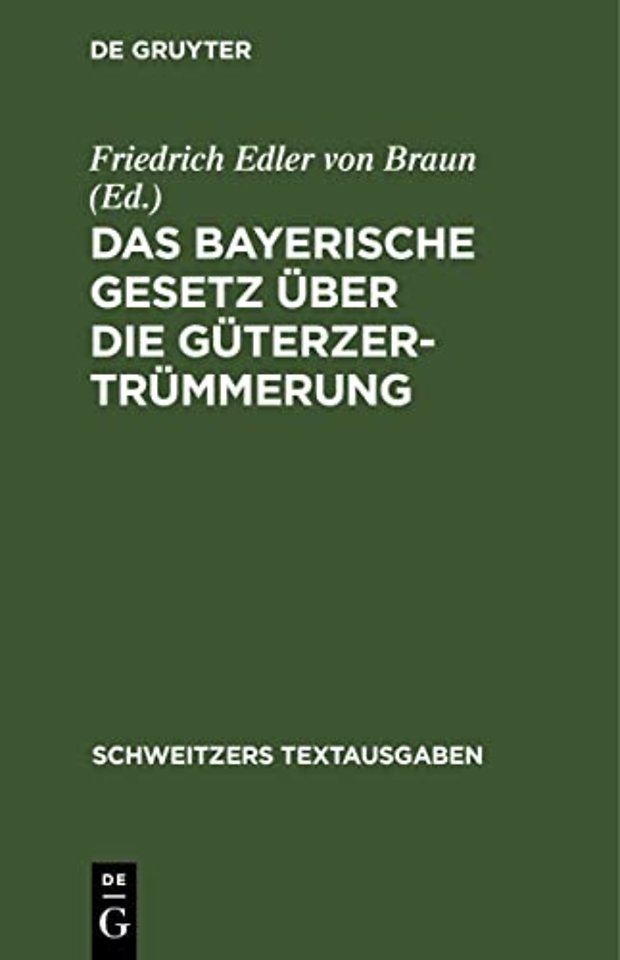 Das Bayerische Gesetz über die Güterzertrümmerun – Vom 13. August 1910. Mit Erläuterungen, Vollzugsvorschriften und den sonstigen einschlägig