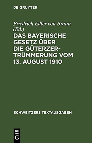 Das Bayerische Gesetz über die Güterzertrümmerung vom 13. August 1910