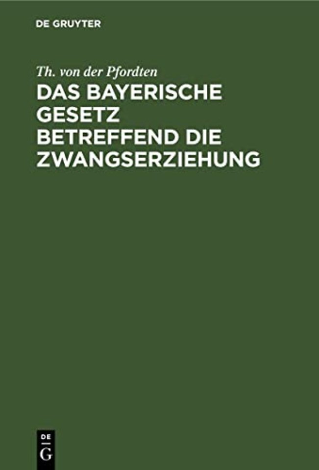 Das bayerische Gesetz betreffend die Zwangserzie – Vom 10. Mai 1902 nebst den Ausführungsbestimmungen. Mit Einleitung, Erläuteru