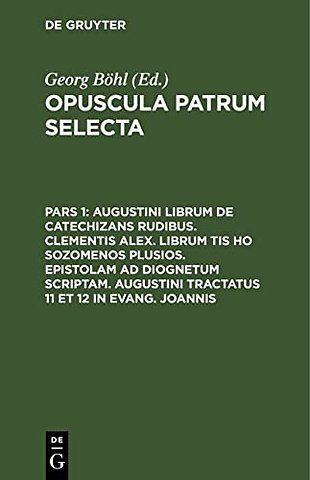 Augustini librum de catechizans rudibus. Clementis Alex. librum tis ho sozomenos plusios. Epistolam ad Diognetum scriptam. Augustini tractatus 11 et 1