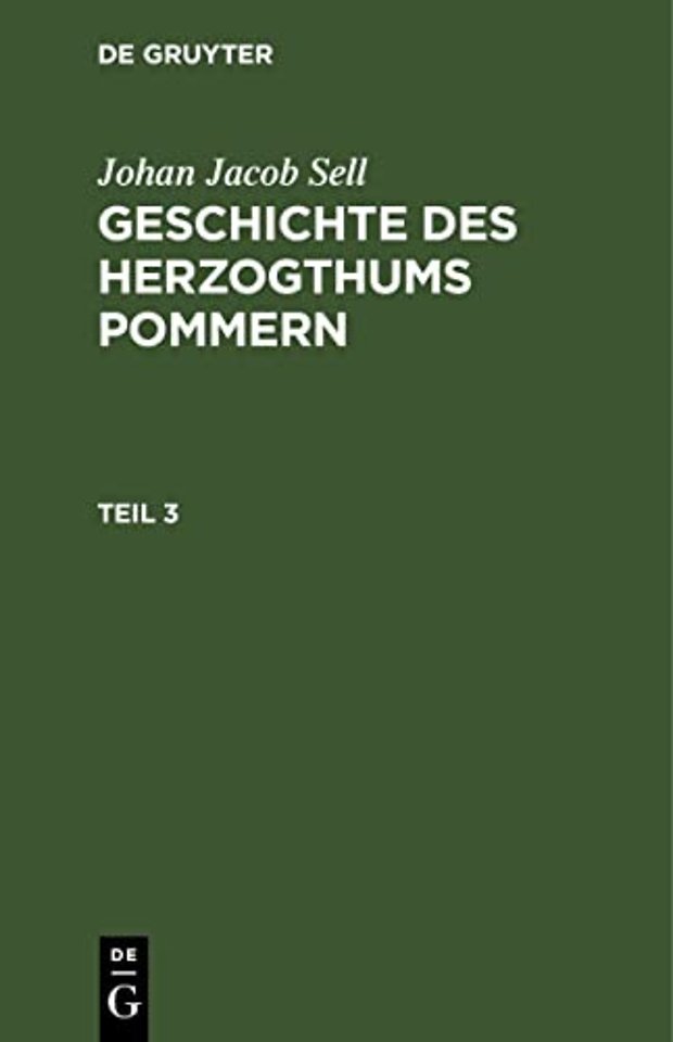 Johan Jacob Sell: Geschichte des Herzogthums Pommern. Teil 3