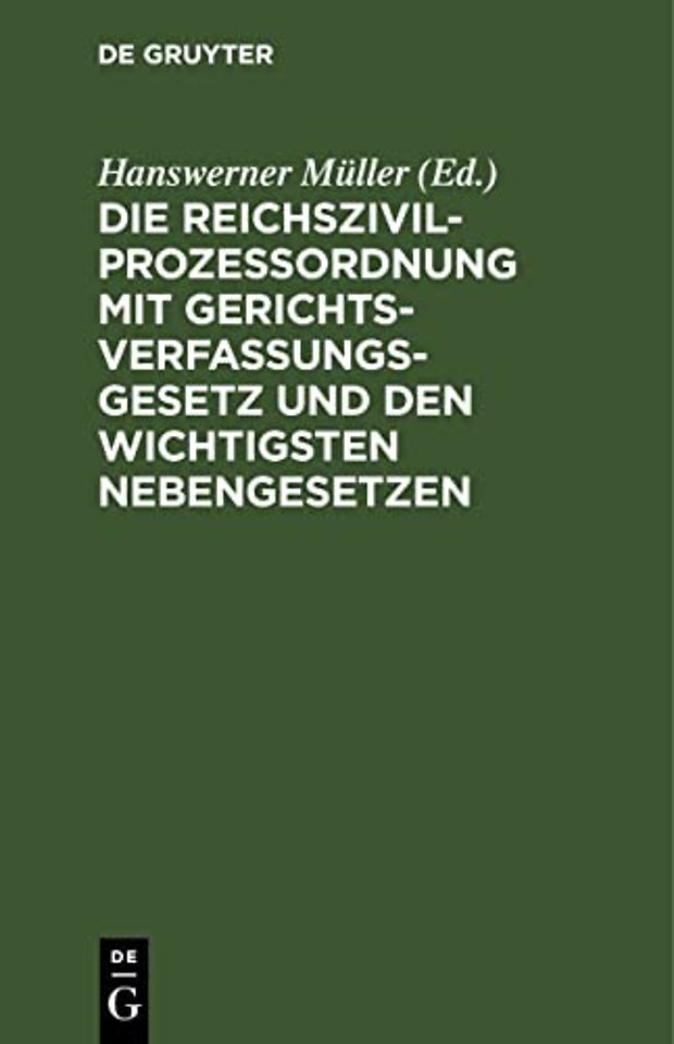 Die Reichszivilprozeβordnung mit Gerichtsverfassungsgesetz und den wichtigsten Nebengesetzen