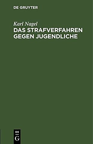 Das Strafverfahren gegen Jugendliche – insbesondere die Strafaussetzung nach der Allgemeinen Verfügung vom 14. März 1917 (JMBl. Nr.
