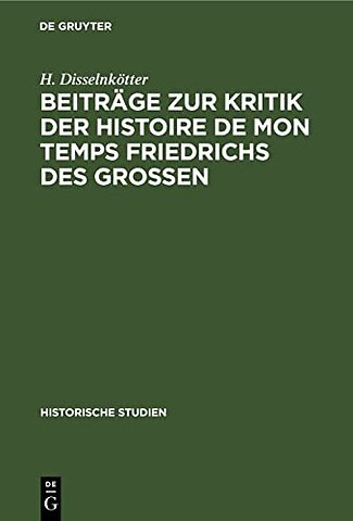 Beiträge zur Kritik der Histoire de mon temps Friedrichs des Grossen