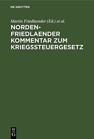 Norden–Friedlaender Kommentar zum Kriegssteuerge – Fortsetzung: Die Kriegsabgabe für 1918 (Mehreinkommensteuer, Vermögensabgabe und Gesellsc