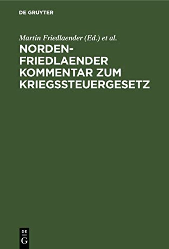 Norden–Friedlaender Kommentar zum Kriegssteuerge – Fortsetzung: Die Kriegsabgabe für 1918 (Mehreinkommensteuer, Vermögensabgabe und Gesellsc