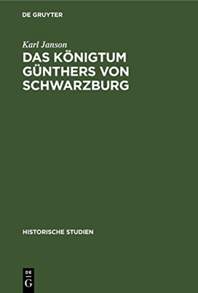 Das Königtum Günthers von Schwarzburg – Ein Beitrag zur Reichsgeschichte des XIV. Jahrhunderts