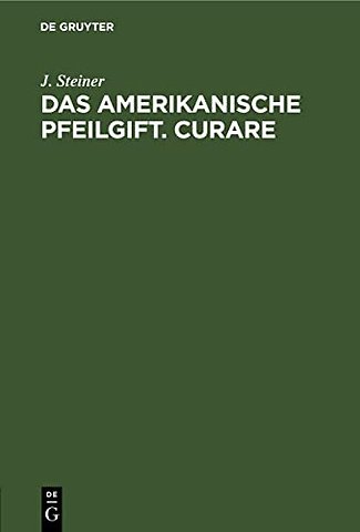 Das amerikanische Pfeilgift. Curare