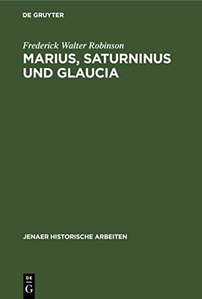Marius, Saturninus und Glaucia – Beiträge zur Geschichte der Jahre 106–100 v. Chr.