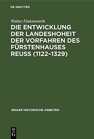 Die Entwicklung der Landeshoheit der Vorfahren des Fürstenhauses Reuβ (1122–1329)