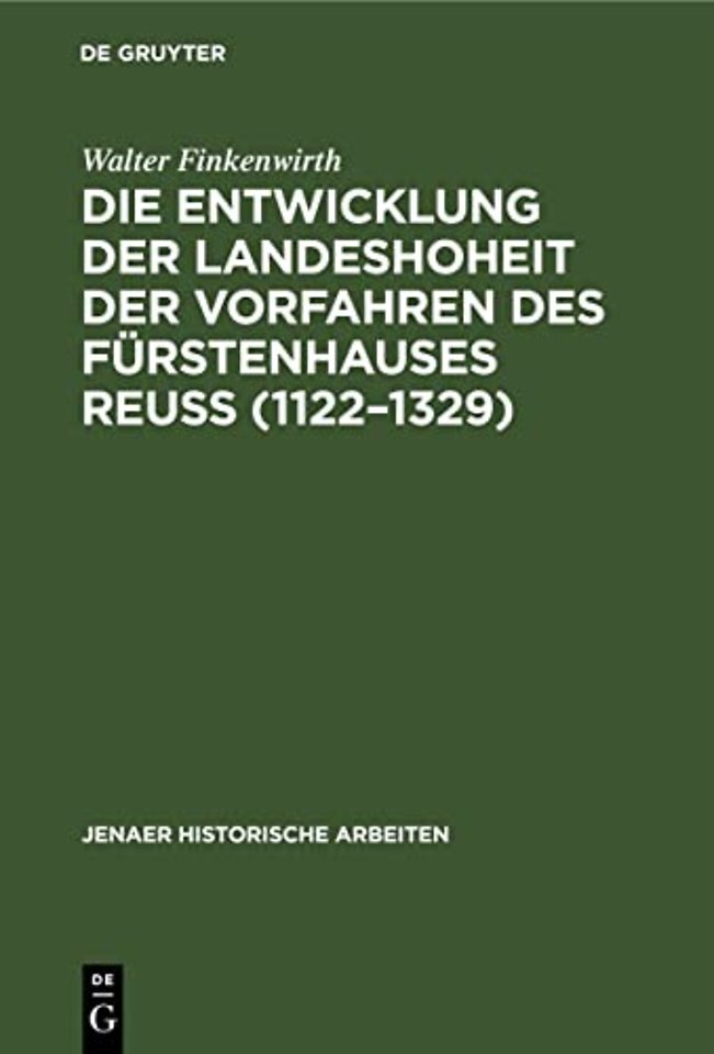 Die Entwicklung der Landeshoheit der Vorfahren des Fürstenhauses Reuβ (1122–1329)