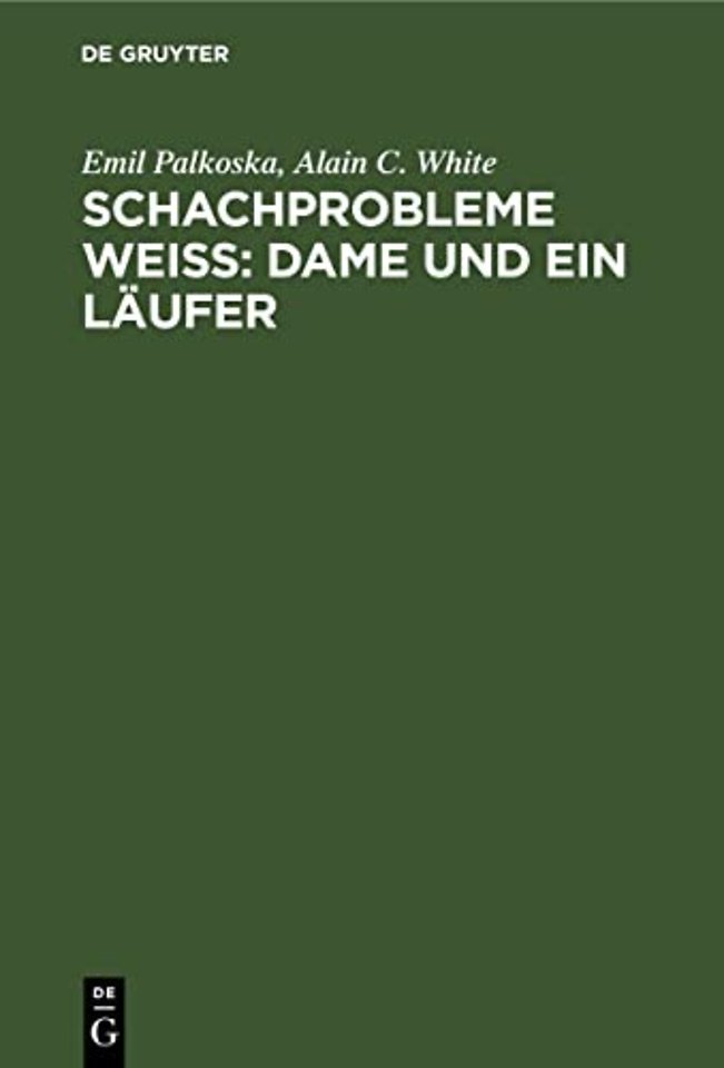 Schachprobleme Weiβ: Dame und ein Läufer – Eine Aufgaben–Sammlung