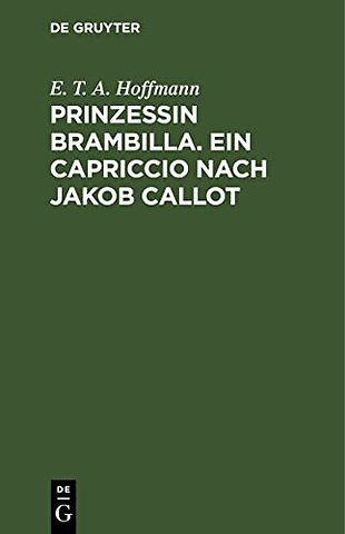 Prinzessin Brambilla. Ein Capriccio nach Jakob Callot