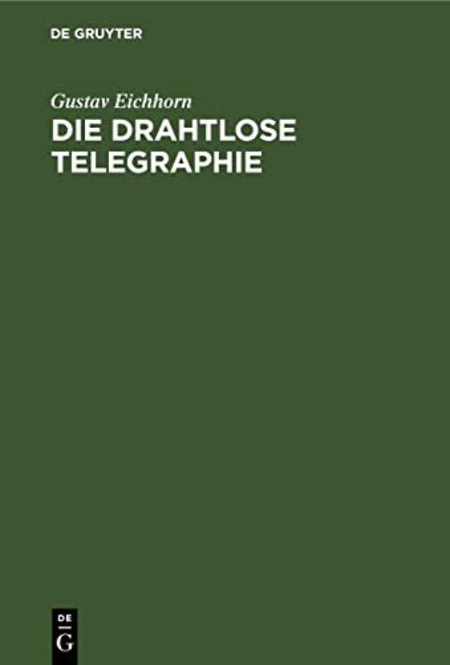 Die drahtlose Telegraphie – Auf Grund eigner praktischer Erfahrungen