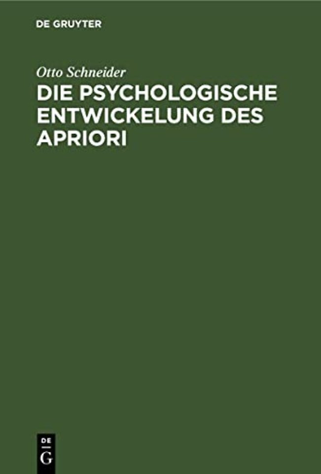Die psychologische Entwickelung des Apriori – mit Rücksicht auf das Psychologische in Kants Kritik der reinen Vernunft