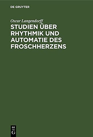 Studien über Rhythmik und Automatie des Froschherzens