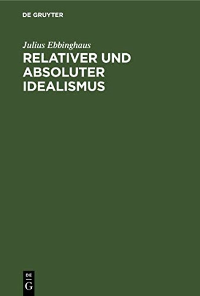 Relativer und absoluter Idealismus – Historisch–systematische Untersuchung über den Weg von Kant zu Hegel