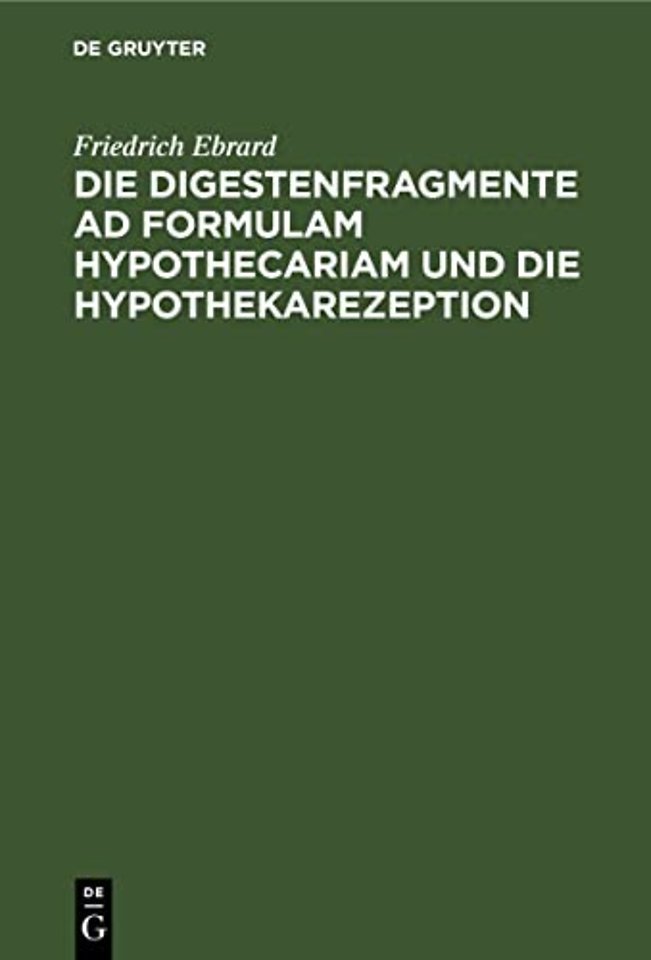 Die Digestenfragmente ad formulam hypothecariam und die Hypothekarezeption