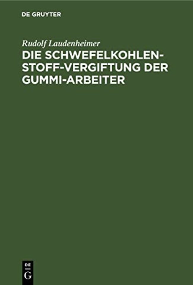 Die Schwefelkohlenstoff–Vergiftung der Gummi–Arb – Unter besonderer Berücksichtigung der psychischen und nervösen Störungen und der Gewerbe–Hygiene
