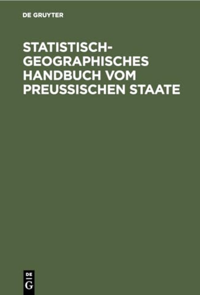 Statistisch–geographisches Handbuch vom Preuβischen Staate