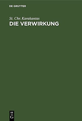 Die Verwirkung – Ein Beitrag zur Lehre von den zeitlichen Schranken der Ausübung der subjektiven Rechte