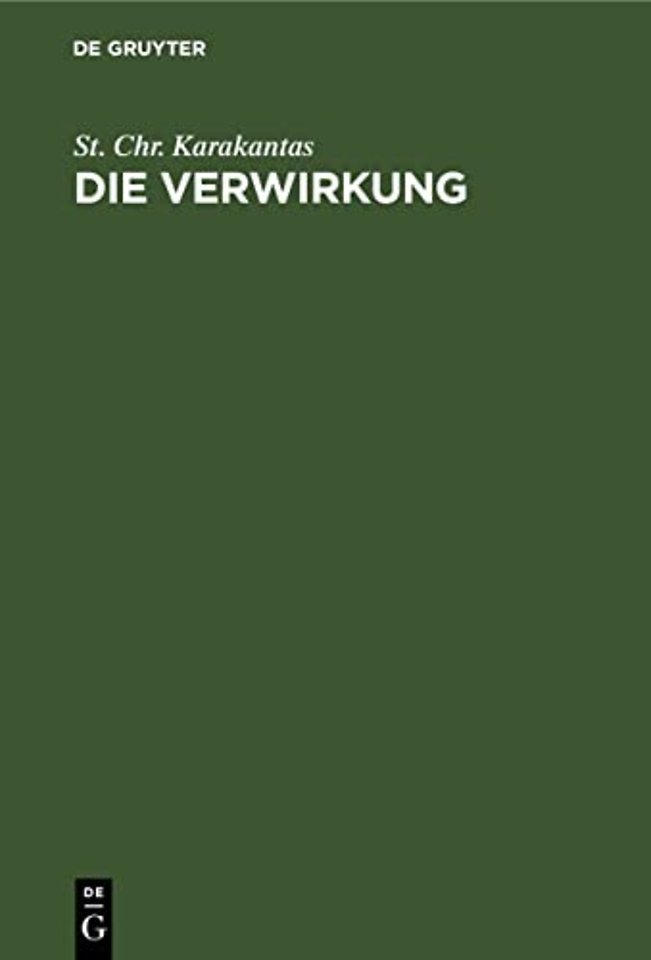 Die Verwirkung – Ein Beitrag zur Lehre von den zeitlichen Schranken der Ausübung der subjektiven Rechte
