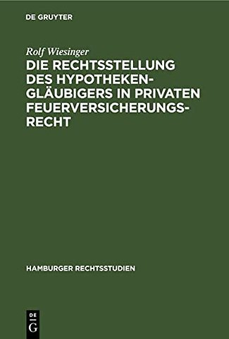 Die Rechtsstellung des Hypothekengläubigers in privaten Feuerversicherungsrecht