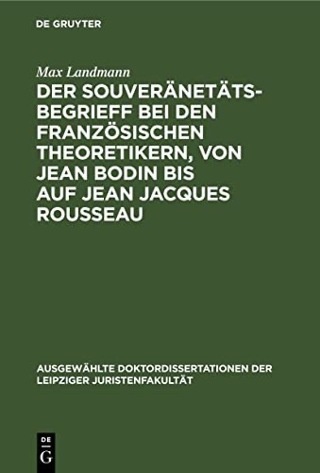 Der Souveränetätsbegrieff bei den französischen Theoretikern, von Jean Bodin bis auf Jean Jacques Rousseau