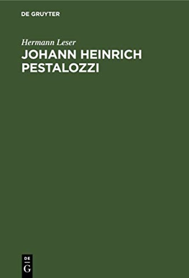 Johann Heinrich Pestalozzi – Seine Ideen in systematischer Würdigung