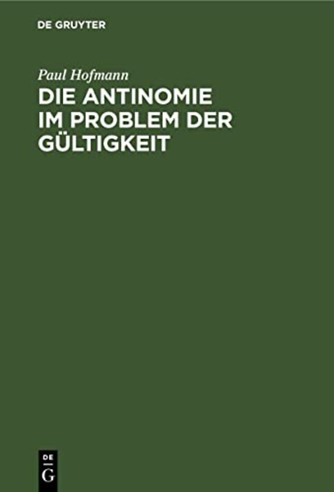 Die Antinomie im Problem der Gültigkeit – Eine kritische Voruntersuchung zur Erkenntnistheorie