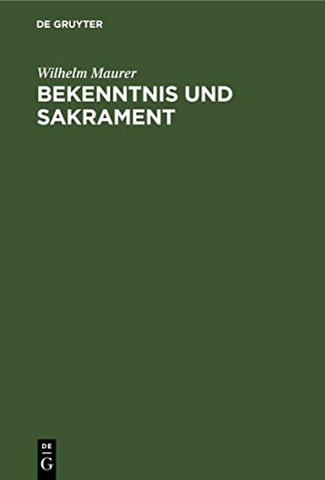 Bekenntnis und Sakrament – Ein Beitrag zur Entstehung der christlichen Konfessionen