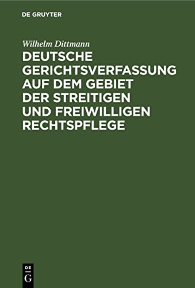 Deutsche Gerichtsverfassung auf dem Gebiet der s – Eine Gesamt–Darstellung der Gerichtsverfassung und der Zuständigkeit auf dem Gebiet der streitige