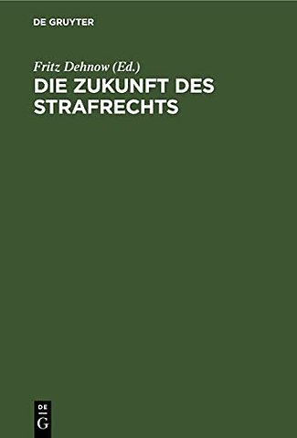 Die Zukunft des Strafrechts – Beiträge