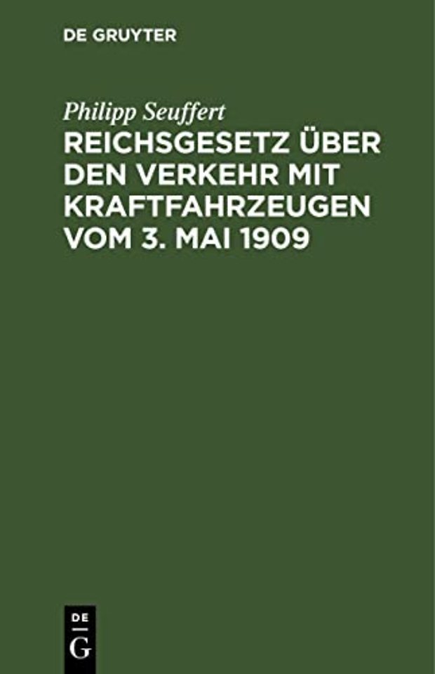 Reichsgesetz über den Verkehr mit Kraftfahrzeuge – Nebst den Vollzugsvorschriften des Bundesrates von Preussen und Bayern, sowie dem Internationalen