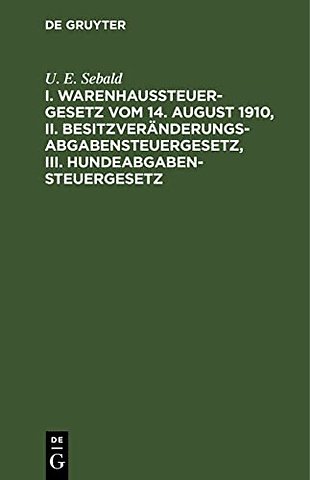 I. Warenhaussteuergesetz vom 14. August 1910, II. Besitzveränderungsabgabensteuergesetz, III. Hundeabgabensteuergesetz