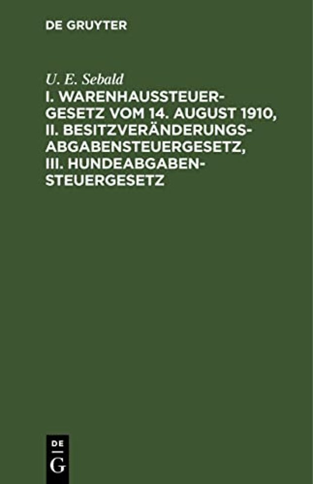 I. Warenhaussteuergesetz vom 14. August 1910, II. Besitzveränderungsabgabensteuergesetz, III. Hundeabgabensteuergesetz