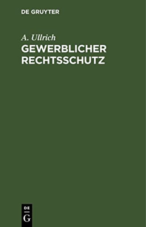 Gewerblicher Rechtsschutz – Patent–, Gebrauchsmuster– und Warenzeichengesetz, sowie Gesetz über die patentamtlichen Gebühren vom 5. Ma