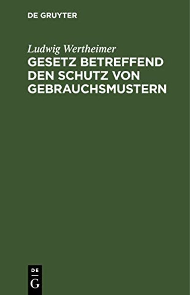 Gesetz betreffend den Schutz von Gebrauchsmuster – Vom 1. Juni 1891