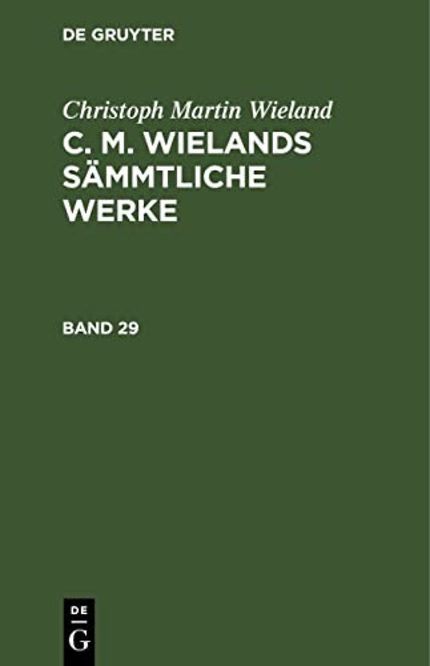 Christoph Martin Wieland: C. M. Wielands Sämmtliche Werke. Band 29