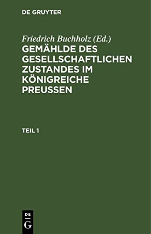 Gemählde des gesellschaftlichen Zustandes im Königreiche Preussen. Teil 1