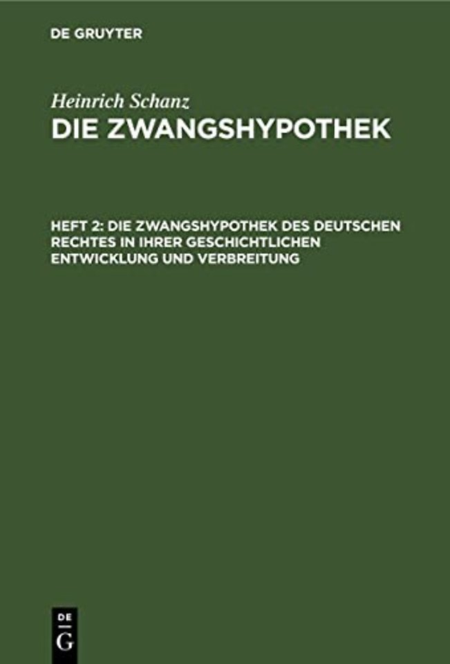 Die Zwangshypothek des deutschen Rechtes in ihrer geschichtlichen Entwicklung und Verbreitung