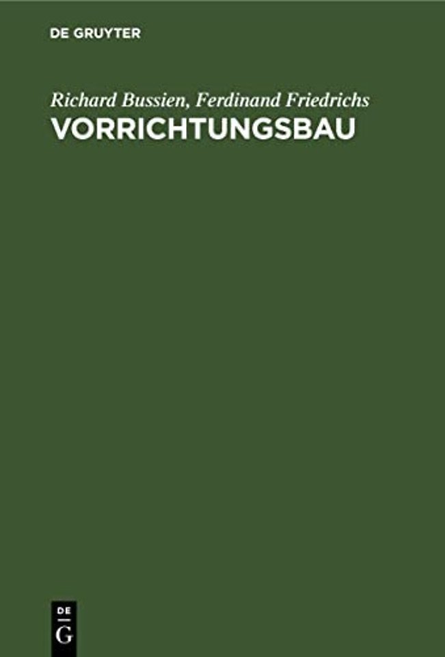Vorrichtungsbau – Bearbeitungsvorrichtungen und ihre Einzelelemente für die rationelle Serien– und Massenfabrikation