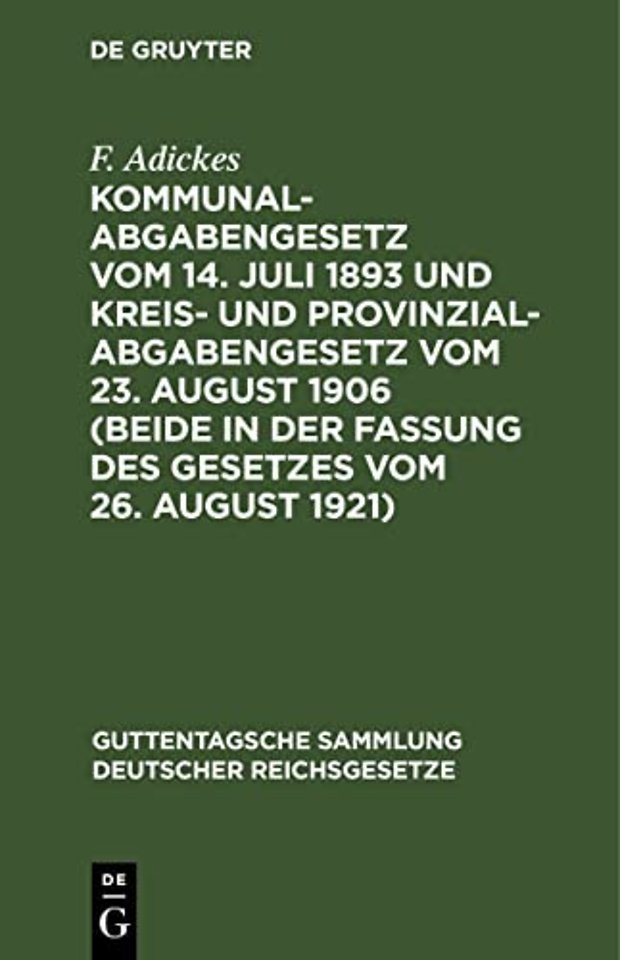 Kommunalabgabengesetz vom 14. Juli 1893 und Kreis– und Provinzialabgabengesetz vom 23. August 1906 (beide in der Fassung des Gesetzes vom 26. August