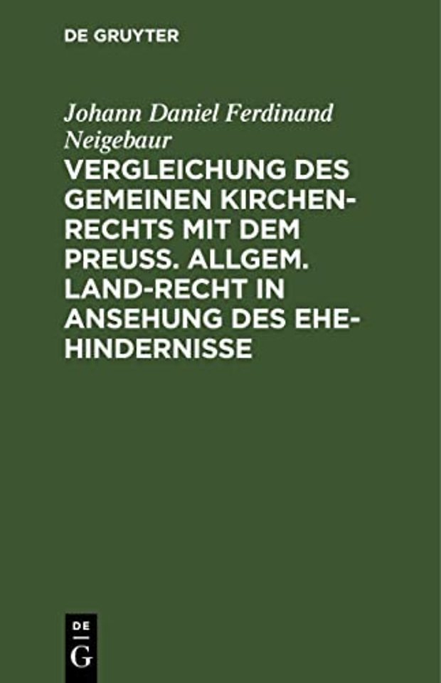 Vergleichung des gemeinen Kirchen–Rechts mit dem – Ein nothwendiges Hülfsbuch für Rechts–Gelehrte und Pfarr–Geistliche, besonders in Provinzen gemis