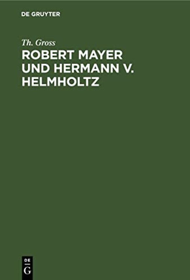 Robert Mayer und Hermann v. Helmholtz – Eine kritische Studie