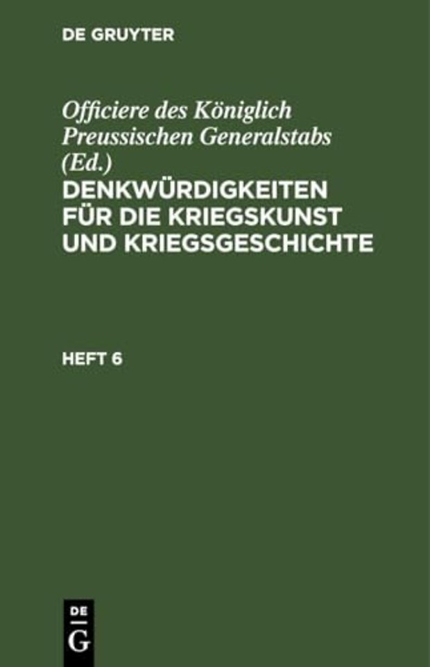 Denkwürdigkeiten für die Kriegskunst und Kriegsgeschichte. Heft 6